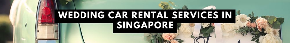 The Finest Wedding Car Rental Services in Singapore