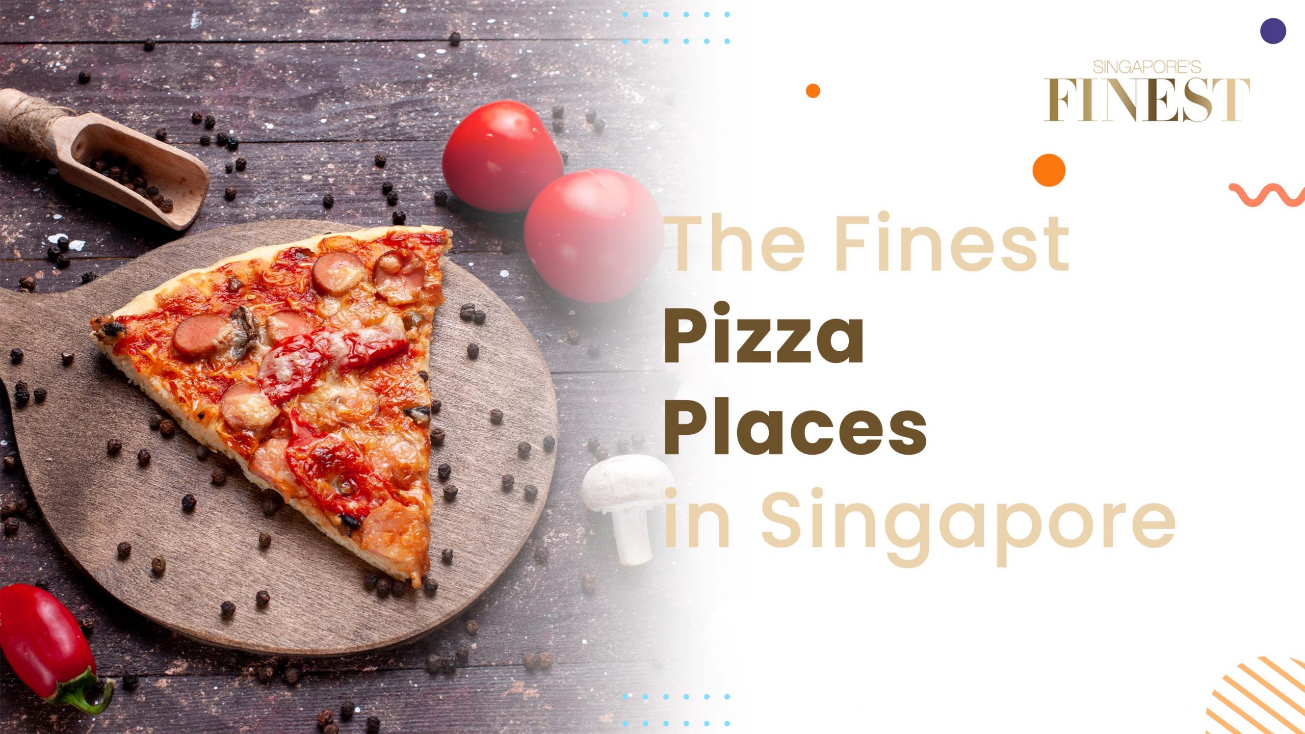 Finest Pizza Places in Singapore