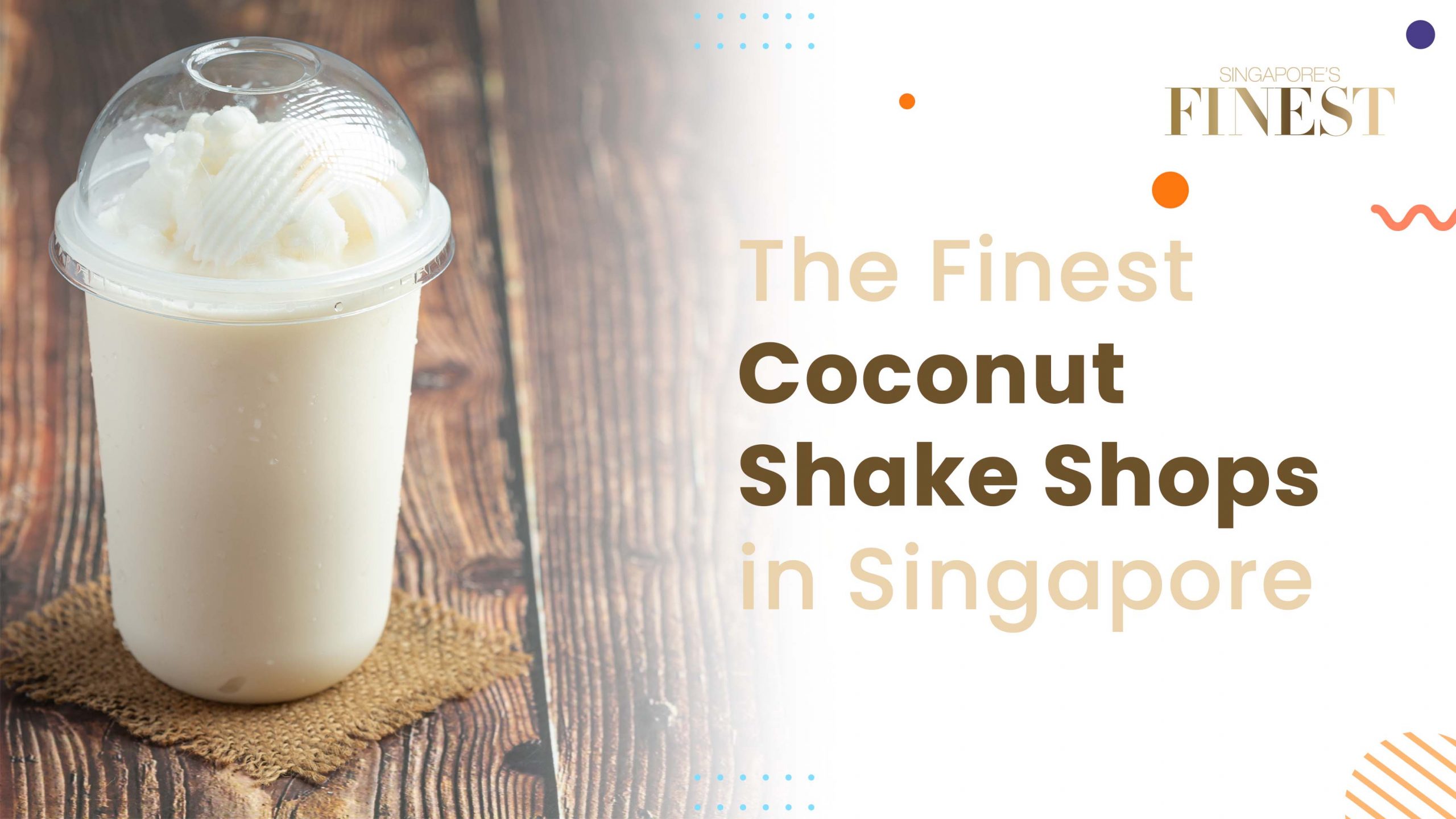 Finest Coconut Shake Shops in Singapore
