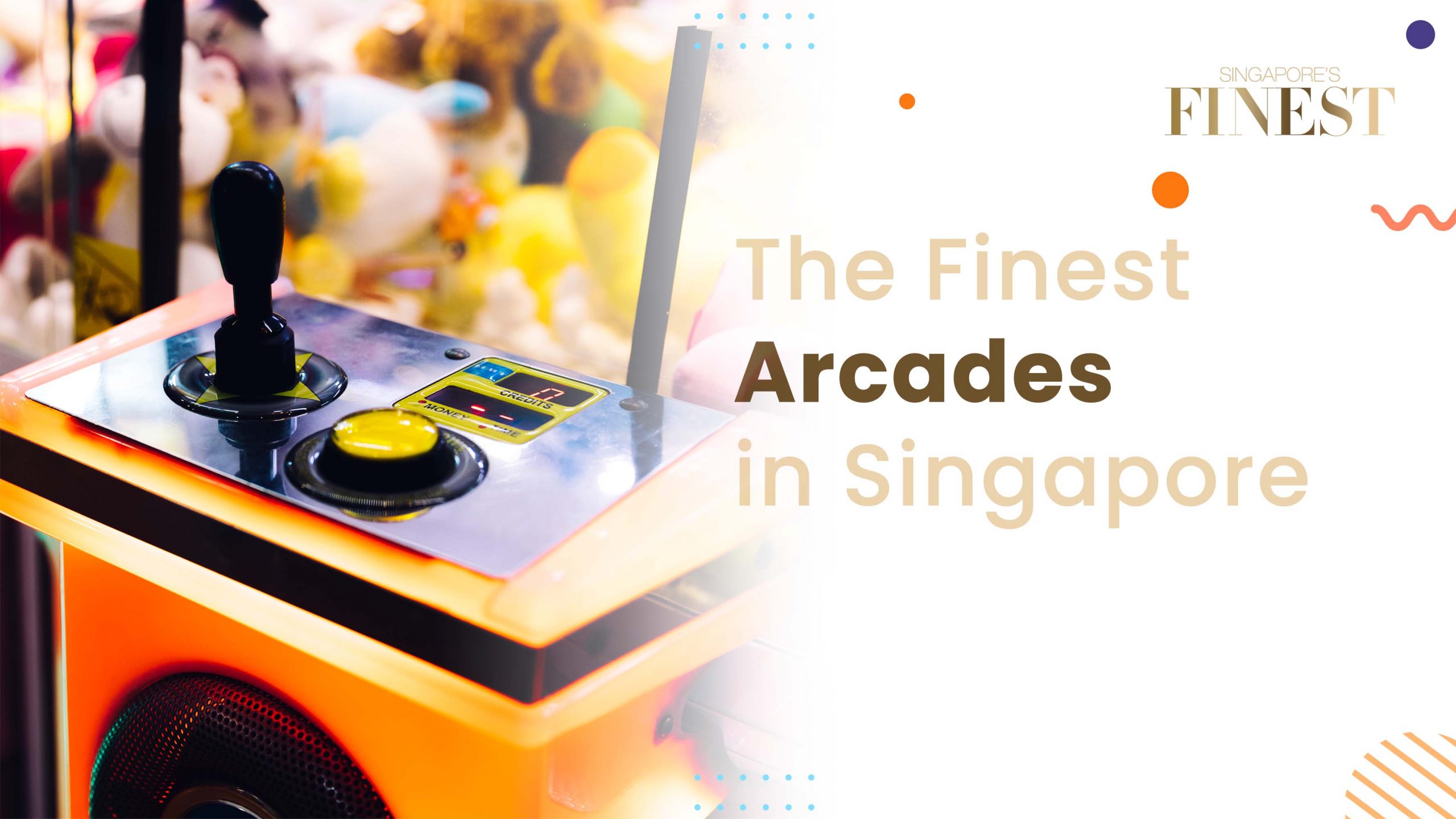 Finest Arcades in Singapore