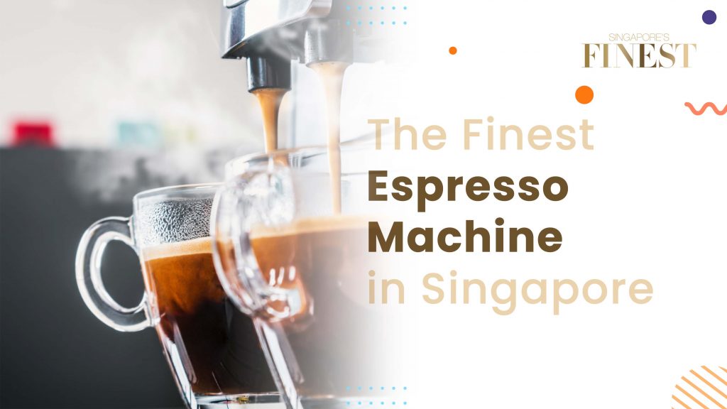Best Espresso Machines in Singapore