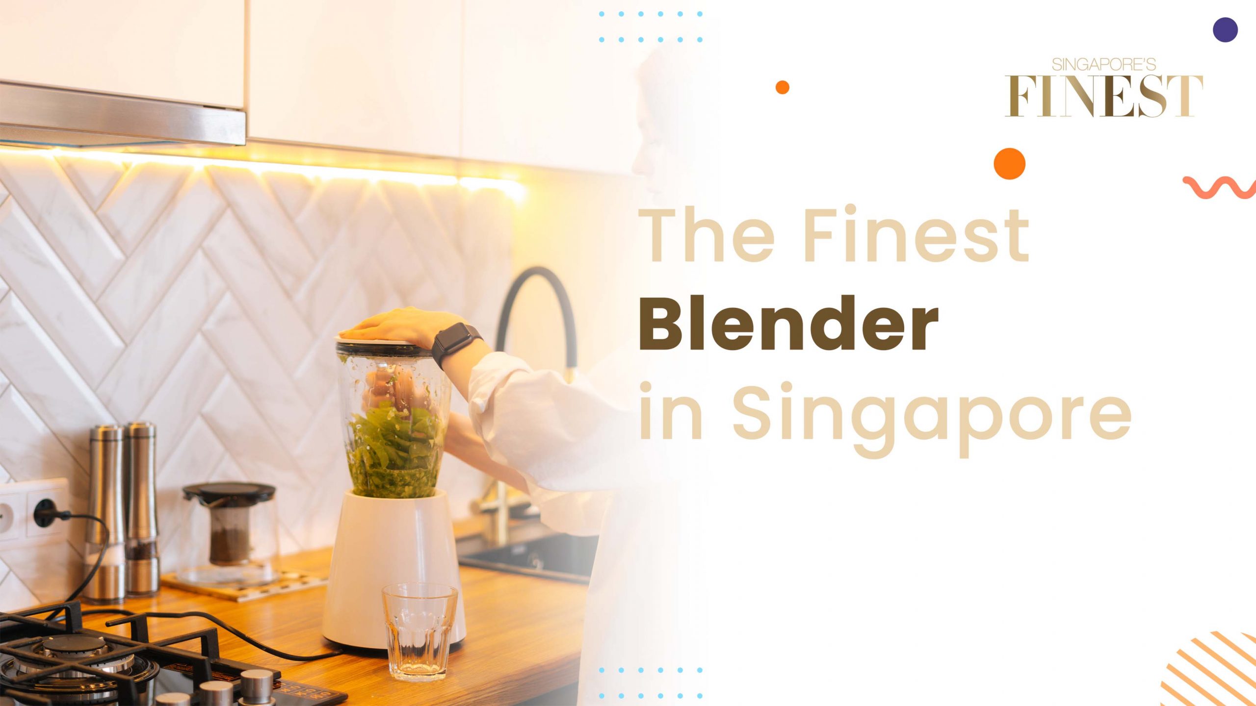 Finest Blender in Singapore