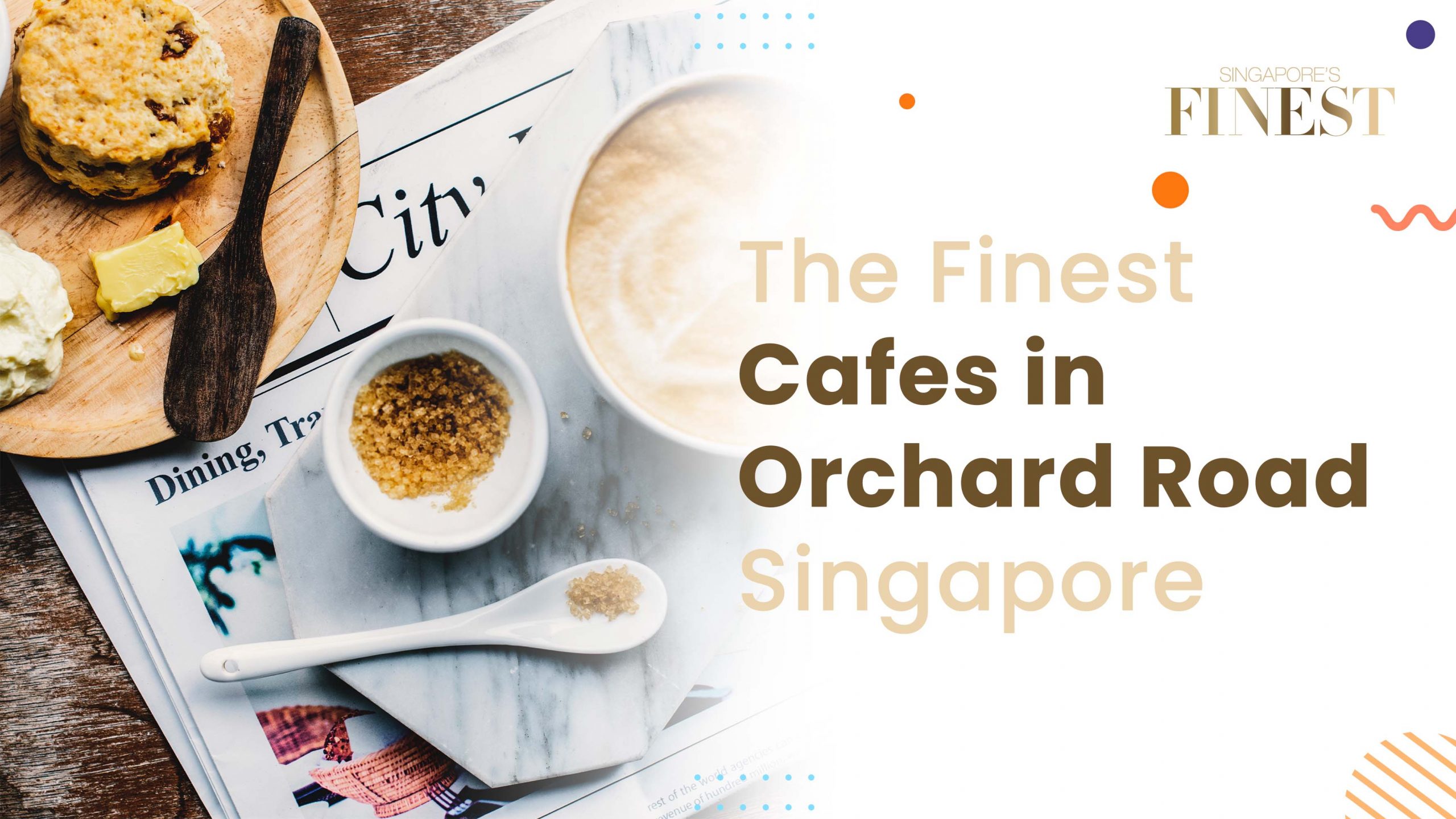 Finest Cafes in Orchard Road 