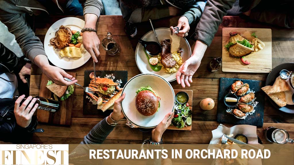 10 Trustworthy Restaurants in Orchard Road [2022]