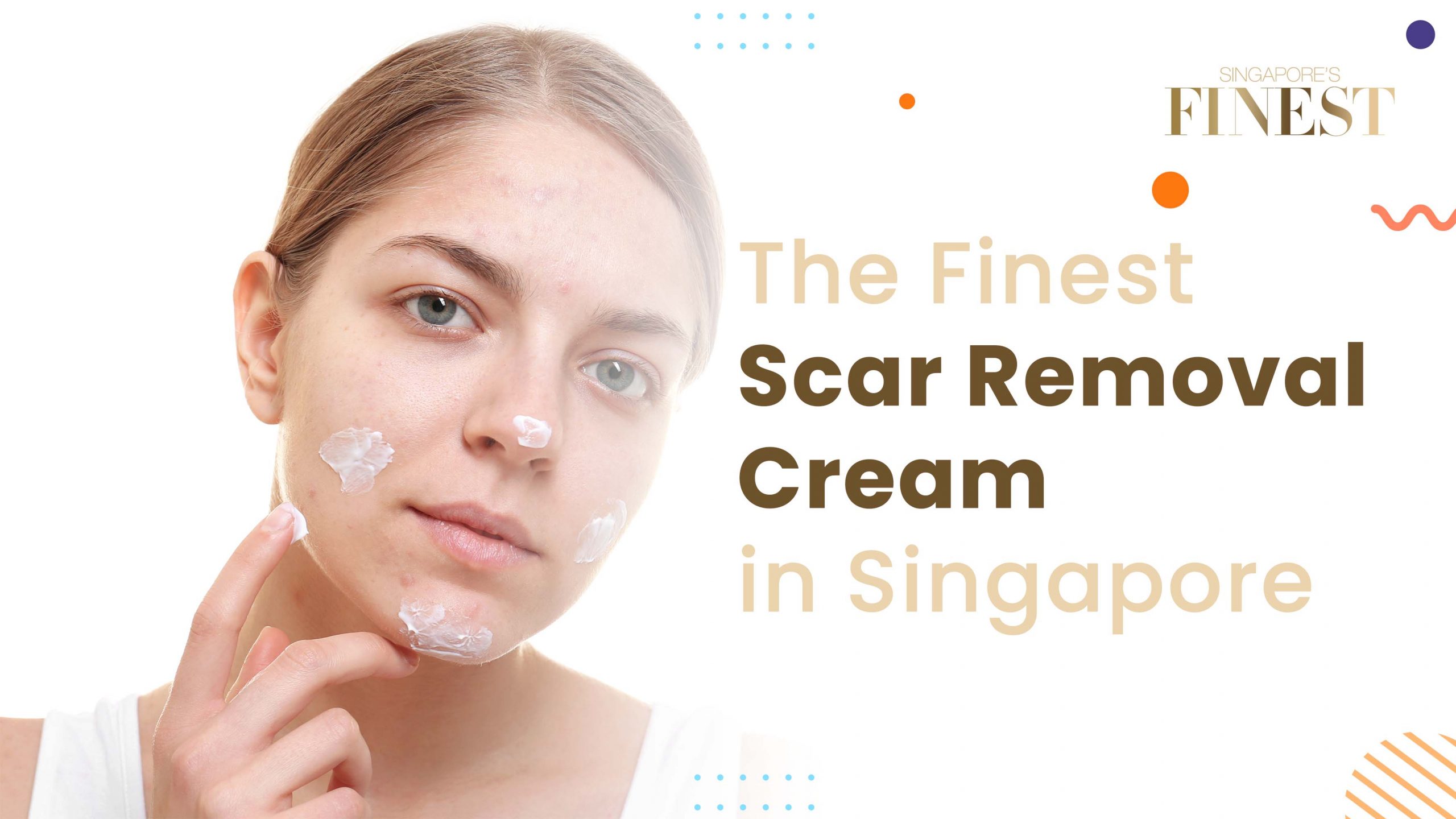 Finest Scar Removal Creams in Singapore