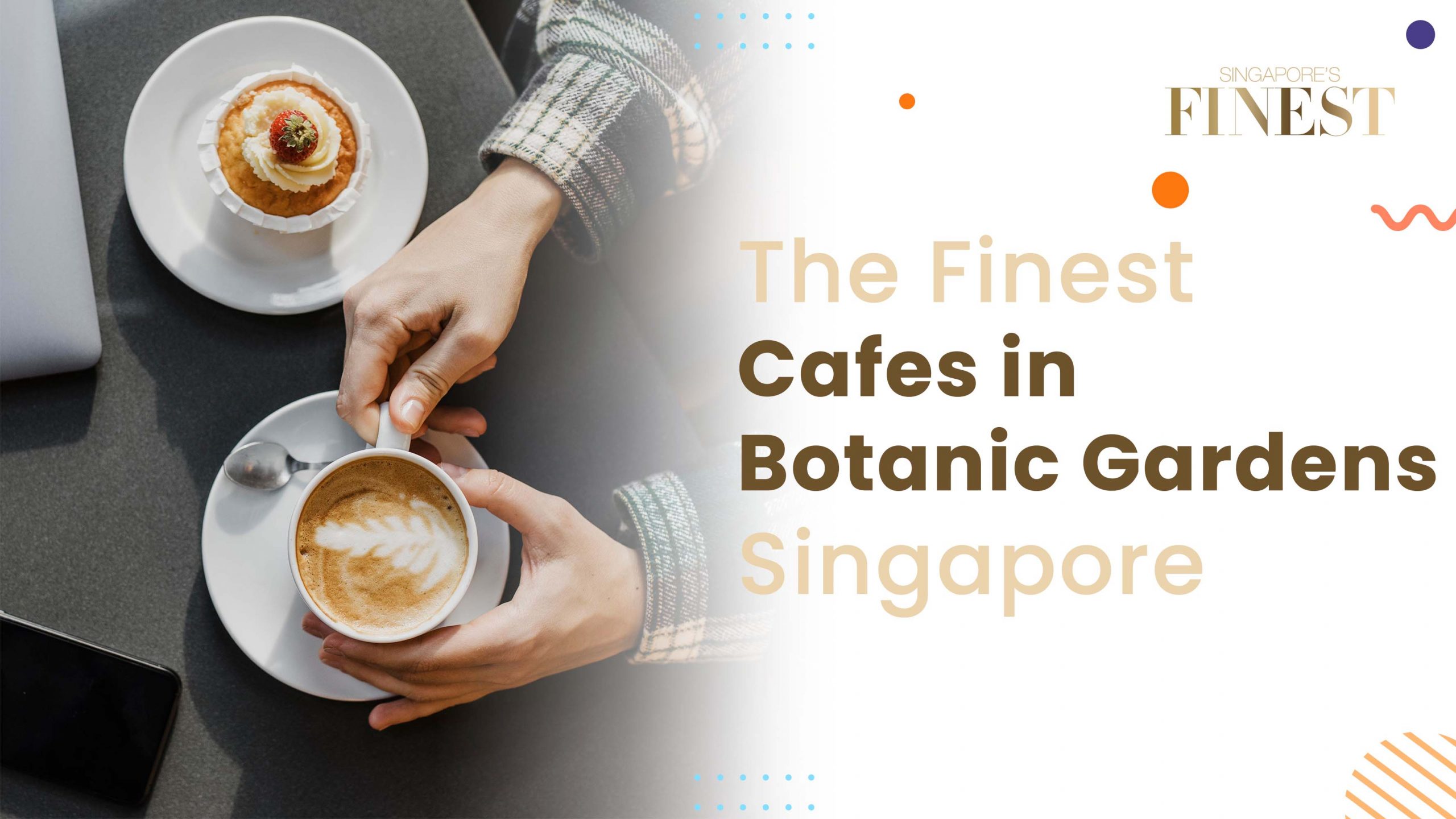 Finest Cafes in Botanic Gardens