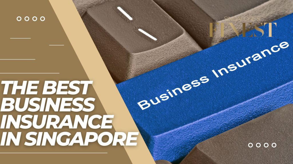 8 Trustworthy Business Insurance in Singapore [2024]