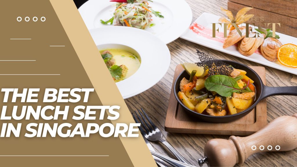 The Finest Lunch Sets in Singapore
