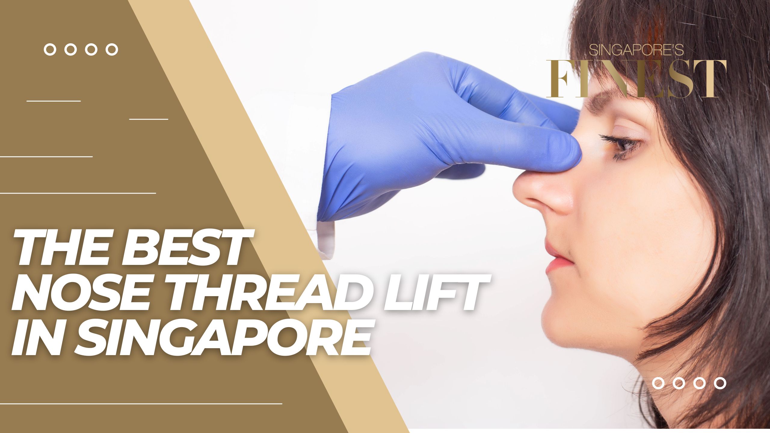 The Finest Nose Thread Lift in Singapore