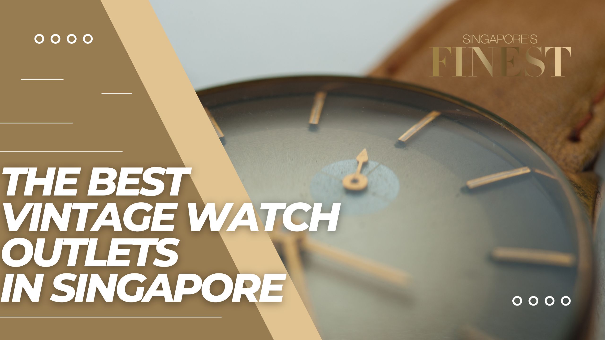 The Finest Vintage Watch Outlets in Singapore