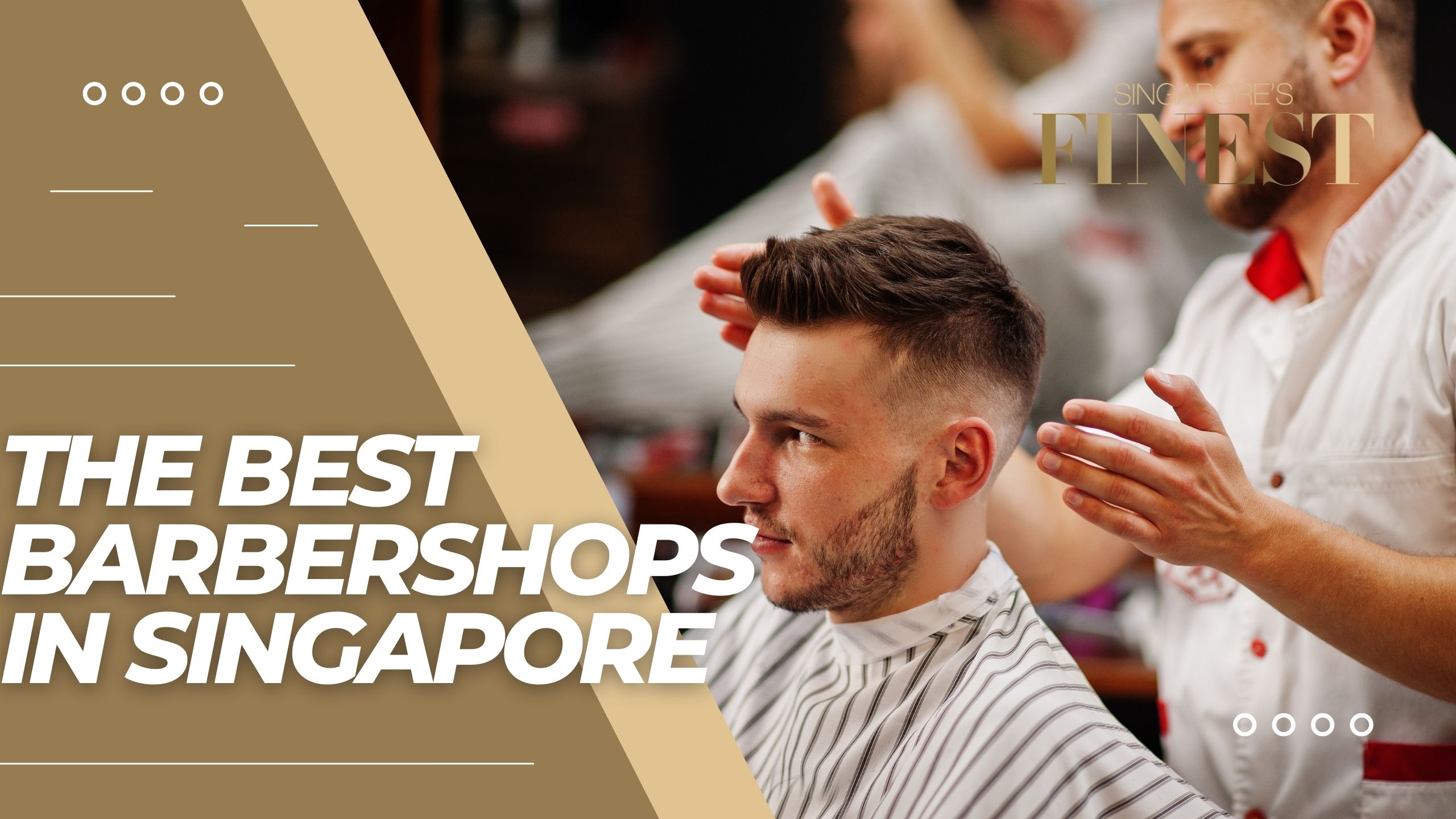 The Finest Barbershops in Singapore