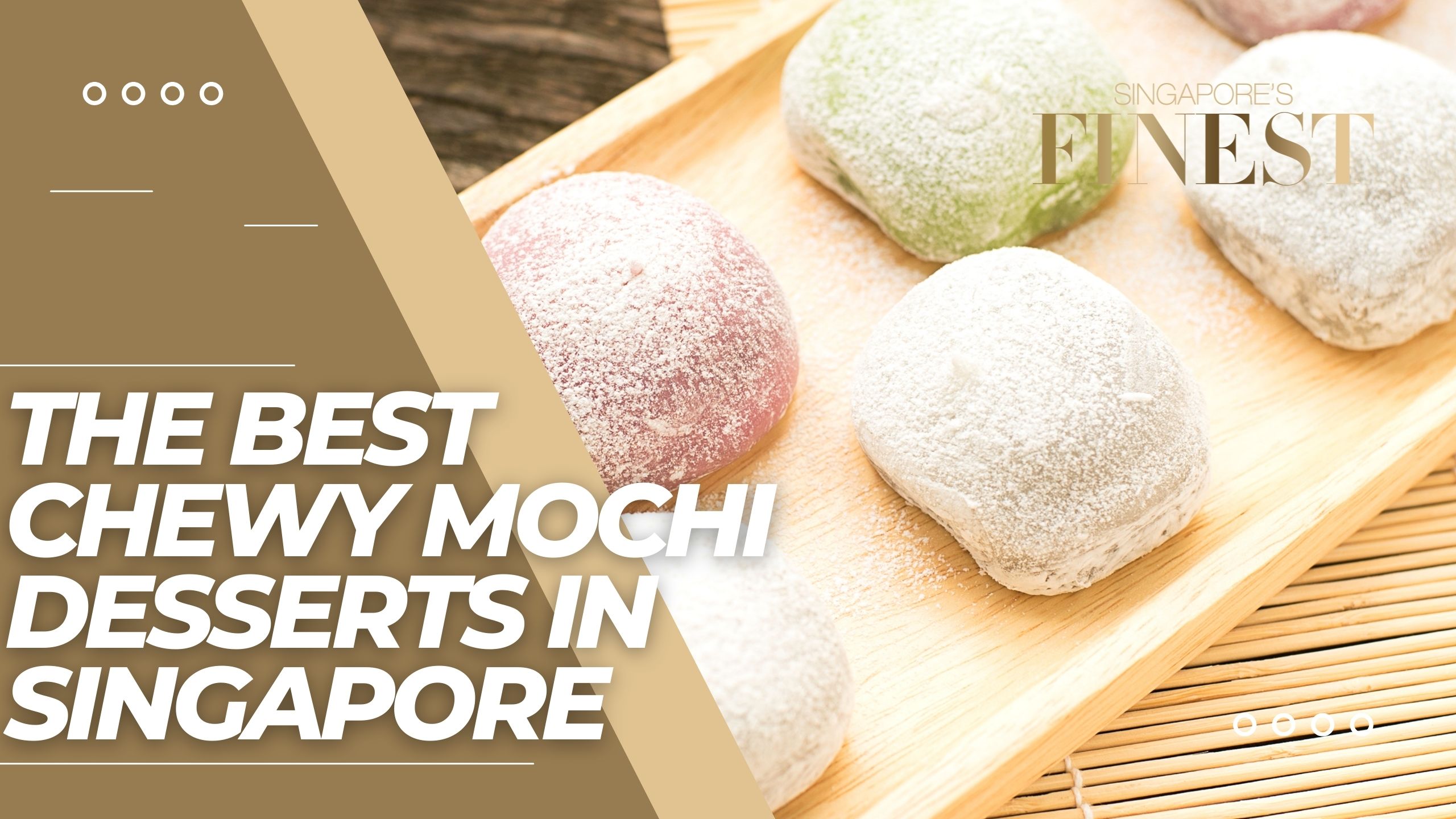 The Finest Chewy Mochi Desserts in Singapore