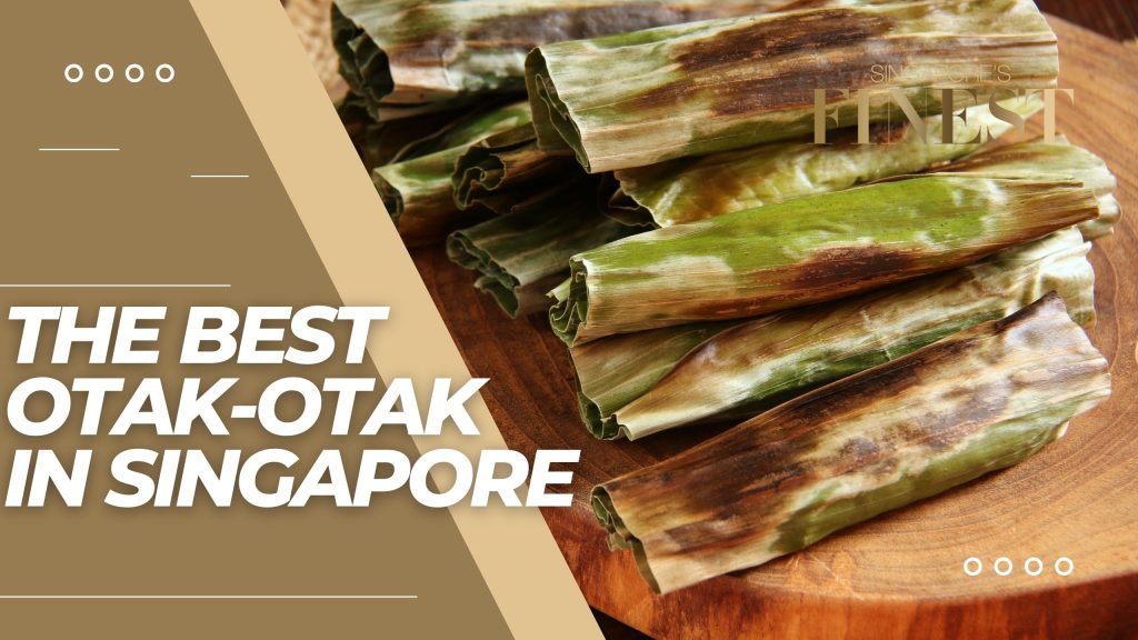 The Finest Otak-Otak in Singapore