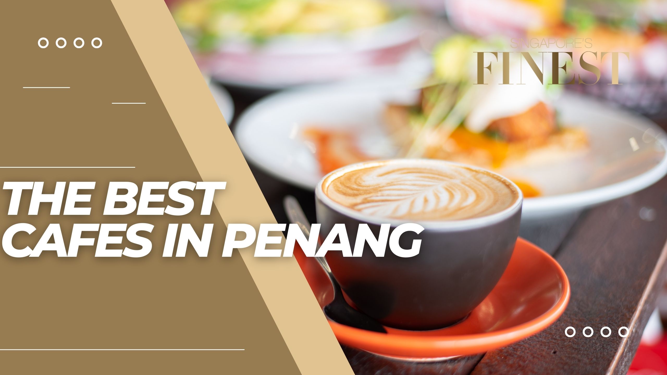 The Finest Cafes in Penang