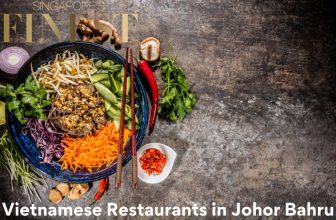 The Finest Vietnamese Restaurants in Johor Bahru