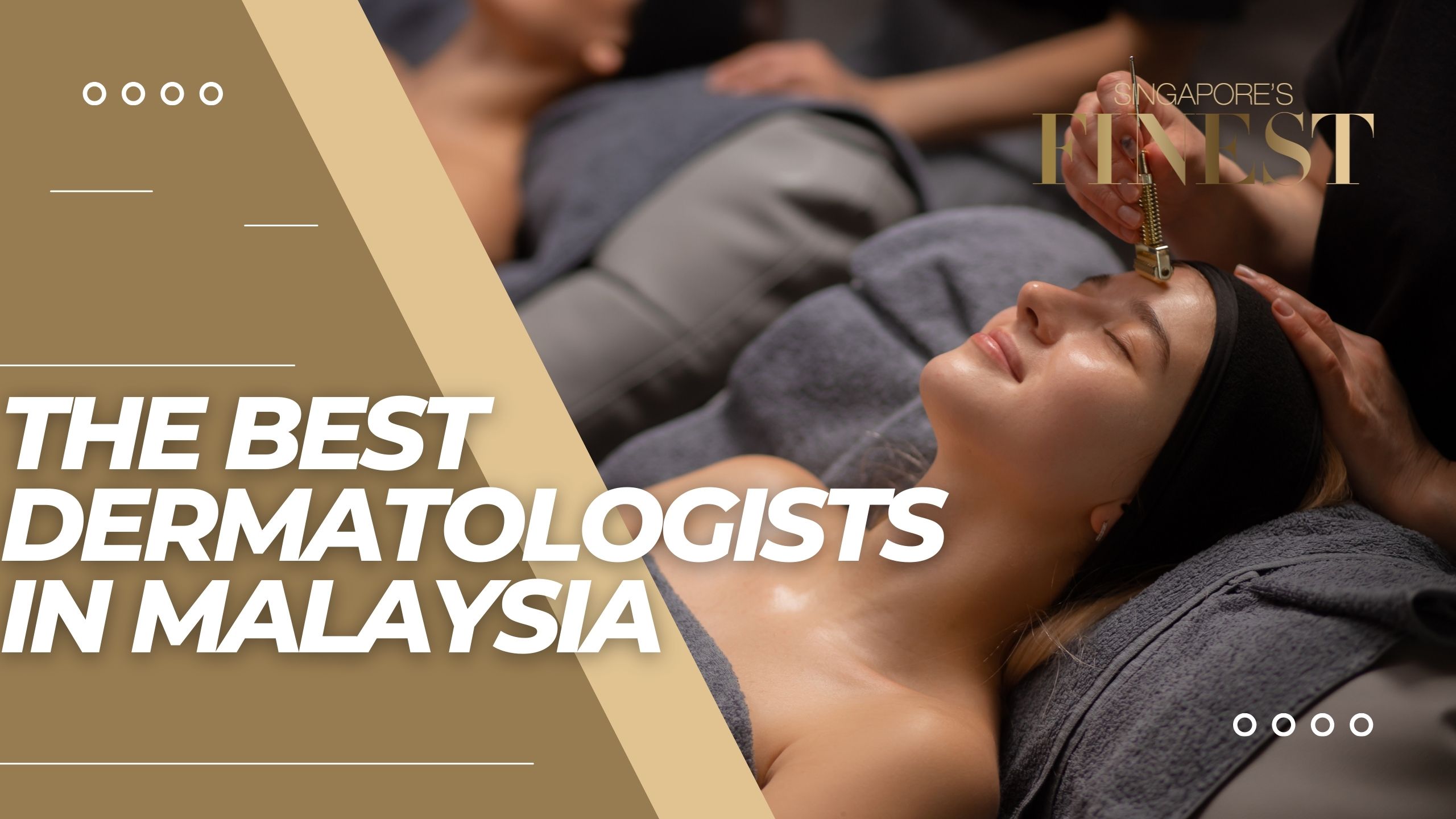 The Finest Dermatologists in Malaysia