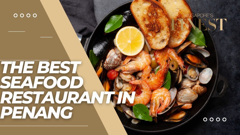 The Finest Seafood Restaurants in Penang