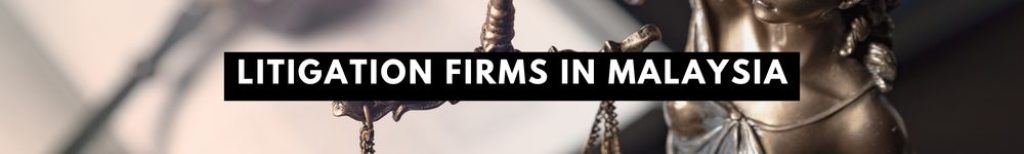 The Finest Litigation Firms in Malaysia