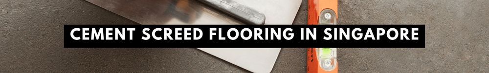 The Finest Cement Screed Flooring in Singapore