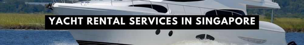 The Finest Yacht Rental Services in Singapore