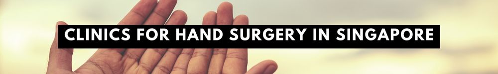 The Finest Clinics for Hand Surgery in Singapore
