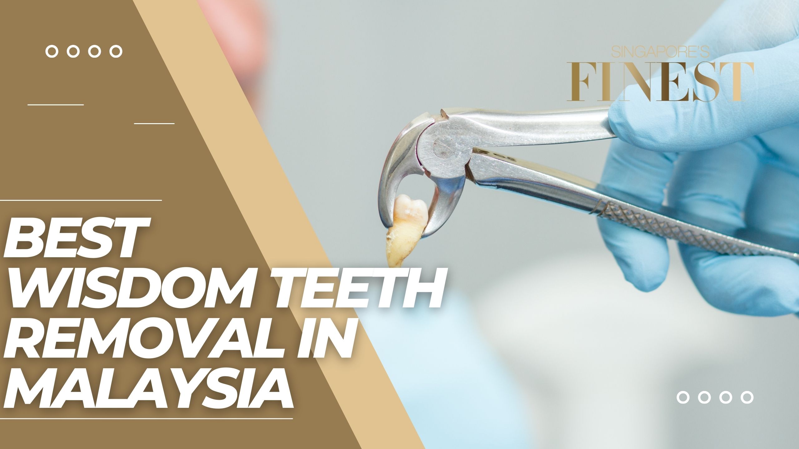 The Finest Wisdom Teeth Removal in Malaysia