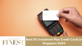 Best 0% Instalment Plan Credit Cards in Singapore 2024