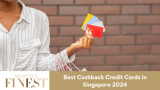 Best Cashback Credit Cards in Singapore 2024