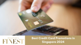 Best Credit Card Promotions in Singapore 2024