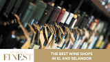 The Finest Wine Shops in KL and Selangor