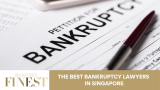 The Finest Bankruptcy Lawyers in Singapore