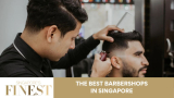The Finest Barbershops in Singapore