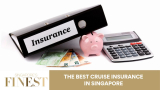 The Finest Cruise Insurance in Singapore