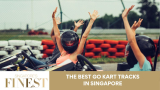 The Finest Go Kart Tracks in Singapore