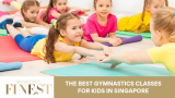 The Finest Gymnastics Classes For Kids in Singapore