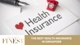 The Finest Health Insurance in Singapore