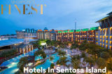 The Finest Hotels in Sentosa Island Singapore