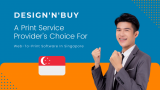 Design’N’Buy: A Print Service Provider’s Choice For Web-To-Print Software In Singapore