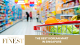 The Finest Korean Marts in Singapore