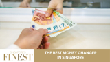 The Finest Money Changer in Singapore