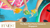 The Finest Pool Party Venues in Singapore