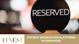 The Finest Reservation Platforms in Singapore