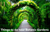 The Finest Things to do Near Botanic Gardens